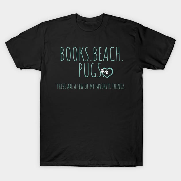 Book, beach pugs these are a few of my favorite things T-Shirt by Weekendfun22